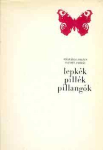 Mészáros Zoltán, Vojnits András - Lepkék, pillék, pillangók(SZERKESZTŐ Lelkes Lajos)