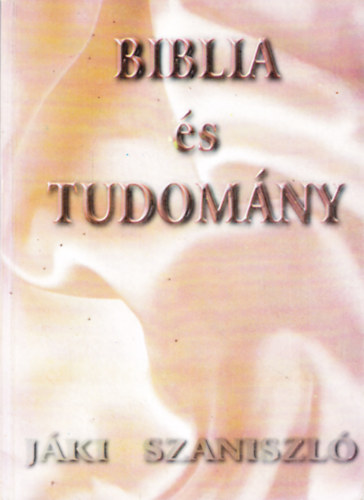 J�ki Szaniszl� - Biblia �s tudom�ny