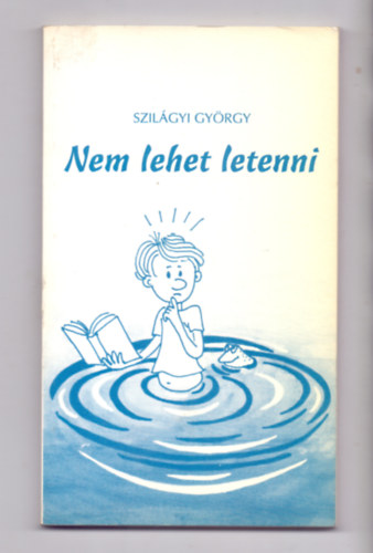 Szil�gyi Gy�rgy - Nem lehet letenni (Kurucz Katona L�szl� karikat�r�ival)