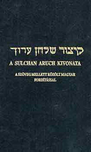 Dr. Singer Le  (ford.) - A Sulchan Aruch kivonata - Htkznapi trvnyek - A szveg mellett kzlt magyar fordtssal/5694-1934.