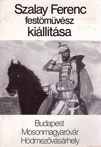 Kratochwill Mimi  (Szerk.) - Szalay Ferenc fest�m�v�sz ki�ll�t�sa