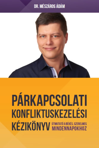 Dr. Mszros dm - Prkapcsolati konfliktuskezelsi kziknyv