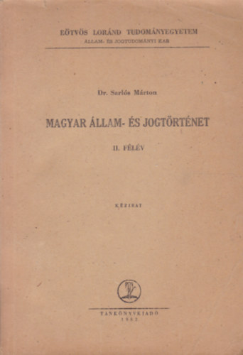 Dr. Sarls Mrton - Magyar llam- s jogtrtnet II. flv (Kzirat)