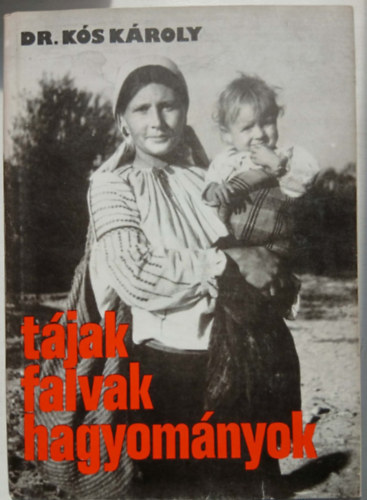 Dr. K�s K�roly - T�jak, falvak, hagyom�nyok