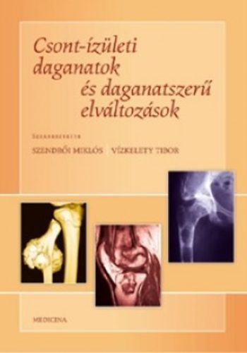 Szendri Mikls; Vzkelety Tibor  (szerk.) - Csont-zleti daganatok s daganatszer elvltozsok