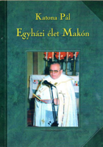 Katona P�l - Egyh�zi �let Mak�n