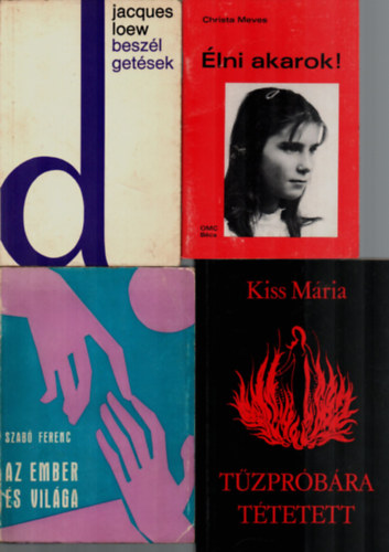 Christa Meves, Szab� Ferenc, Kiss M�ria Jacques Loew - 4 db Vall�si k�nyv egy�tt: T�zpr�b�ra t�tetett, Az ember �s vil�ga, �lni akarok!, Besz�lget�sek.