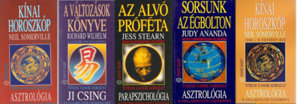 Richard Wilhelm, Jess Stearn, Judy Ananda Neil Sommerville - Knai horoszkp 1994 - A kutya ve + A vltozsok knyve +Az alv prfta + Sorsunk az gbolton + Knai horoszkp 1996 - Mit tartogat szmunkra a patkny ve?   ( 5 ktet ) ( Titkos Tanok)