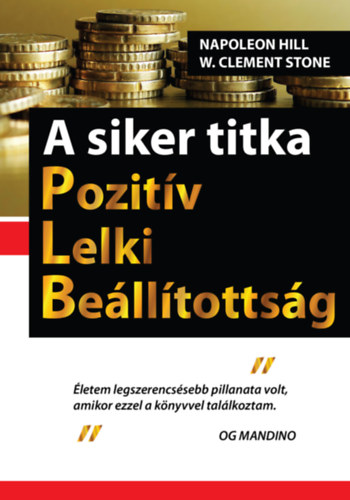 Clement W. Stone Napoleon Hill - A siker titka - Pozitv Lelki Belltottsg