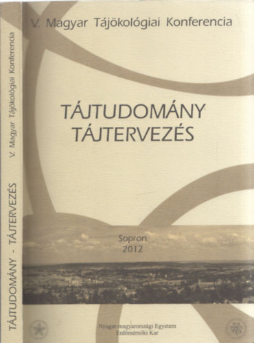 Tirászi Ágnes, Nagy Gabriella Mária Konkoly-Gyuró Éva - Tájtudomány - Tájtervezés (V. Magyar Tájökológiai Konferencia)