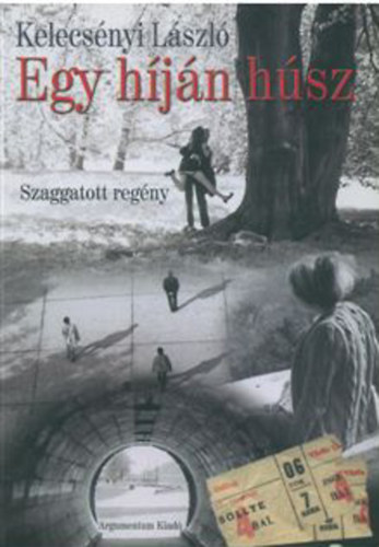 Kelecs�nyi L�szl� - Egy h�j�n h�sz - Szaggatott reg�ny