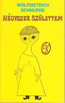 Wolfdietrich Schnurre - N�gyszer sz�lettem