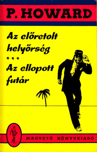 Rejtő Jenő - Az előretolt helyőrség - Az ellopott futár (P. Howard)