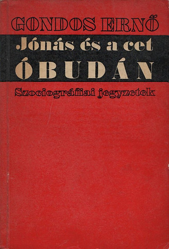 Gondos Ern� - J�n�s �s a cet �bud�n - Szociogr�fiai jegyzetek (dedik�lt)