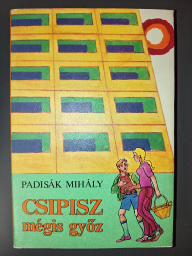 Heged�s Istv�n  Padis�k Mih�ly (ill.) - Csipisz m�gis gy�z - Ifj�s�gi reg�ny (Heged�s Istv�n rajzaival)