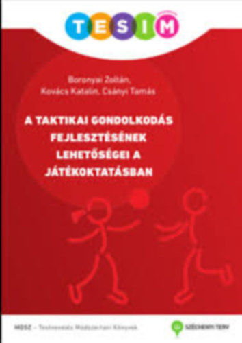 Boronyai Zoltn . Kovcs Katalin . Csnyi Tams - A taktikai gondolkods fejlesztsnek lehetsgei a jtkoktatsban