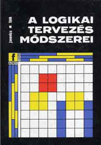 Janovics Sndor-Dr.Tth Mihly - A logikai tervezs mdszerei (Msodik genercis feszltsgcsatolt logikai alapramkrk; Integrlt logikai ramkrk; Logikai fggvnyek; Kombincis hlzatok tervezsnek mdszerei; Kombincis hlzatok dekompozcija