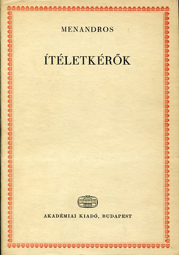 Menandros - �t�letk�r�k g�r�g�l �s magyarul ford�totta Devecseri G�bor