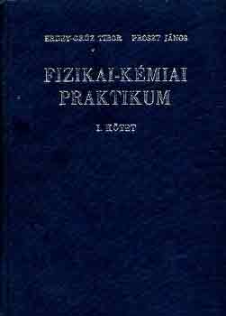 Erdey-Grz T.-Proszt Jnos - Fizikai-kmiai praktikum I.