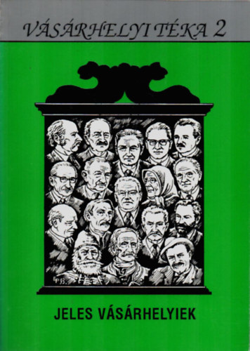 K�szegfalvi Ferenc - Jeles v�s�rhelyiek - �letrajzgy�jtem�ny (V�s�rhelyi T�ka 2)