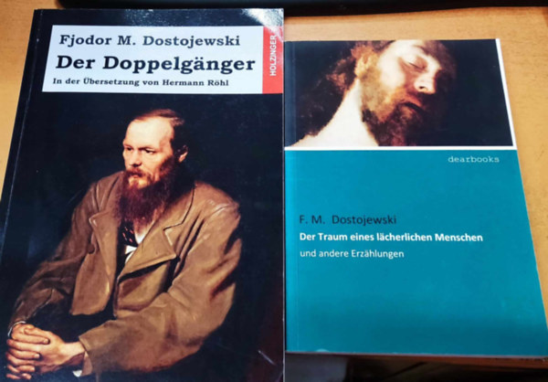 Fjodor M. Dostojewski - 2 ktet: Der Doppelgnger: In der bersetzung von Hermann Rhl + Der Traum eines lcherlichen Menschen und andere erzhlungen