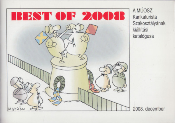 Magyar jsgrk Szvetsge - Best of 2008 (A MOSZ Karikaturista Szakosztlynak killtsi katalgusa)