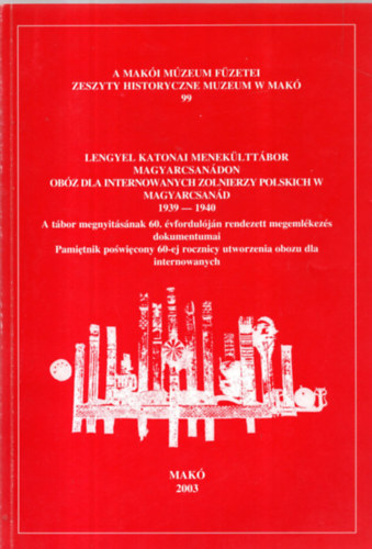 Halm�gyi P�l  (szerk.) - Lengyel katonai menek�ltt�bor Magyarnacs�don / Ob�z dla internowanych zolnierzy polskich w Magyarnacs�d 1939-1940