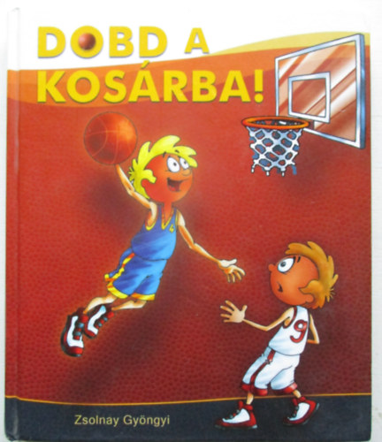 Zsolnay Gyöngyi - Dobd a kosárba!