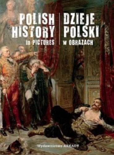Dzieje Polski w obrazach - Polish history in pictures (ktnyelv)