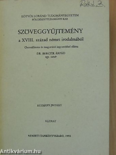SZERKESZT Dr. Berczik rpd - Szveggyjtemny a XVIII. szzad nmet irodalmbl EGYSGES JEGYZET - KZIRAT Megjelent 171 pldnyban