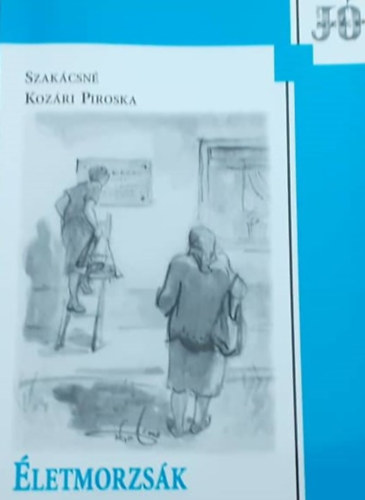 Szak�csn� Koz�ri Piroska - �letmorzs�k