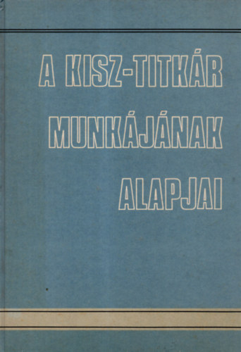 A KISZ-titk�r munk�j�nak alapjai
