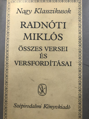 Radnóti Miklós - Radnóti Miklós összes versei és versfordításai