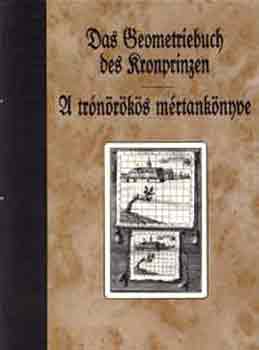 A. E. Burckhardt Birckenstein - A trnrks mrtanknyve-Das Geometriebuch des Kronprinzen(facsimile)