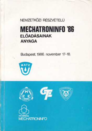 Nemzetkzi Rszvtel Mechatroninfo '86 eladsok anyaga (Budapest, 1986. november 17-18.)