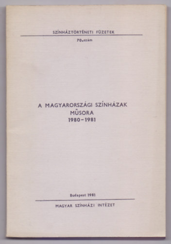 sszelltotta: Molnr Klra - A magyarorszgi sznhzak msora 1980-1981 /Adattr/ (Sznhztrtneti Fzetek)