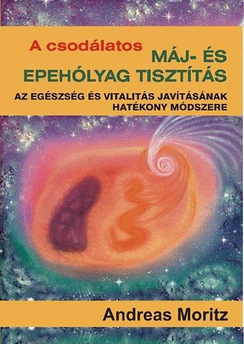 Andreas Moritz - A csod�latos m�j- �s epeh�lyag tiszt�t�s