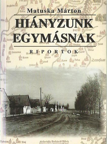 Matuska Mrton - Hinyzunk egymsnak - Riportok