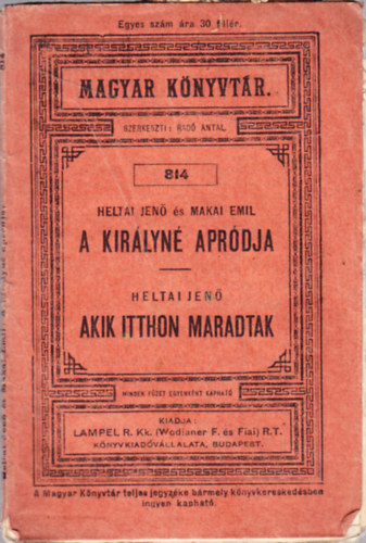 Makai Emil Heltai Jen� - A kir�lyn� apr�dja - V�gj�t�k egy felvon�sban; Akik itthon maradtak