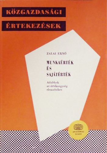 Zalai Ern� - Munka�rt�k �s saj�t�rt�k - Adal�kok az �rt�knagys�g elemz�s�hez