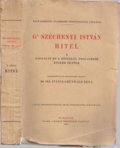 Iványi-Grünwald Béla - Gr. Széchenyi István: Hitel (A taglalat és a Hitellel foglalkozó kisebb iratok)- Magyarország újabbkori történetének forrásai (Gróf Széchenyi István összes munkái II.)
