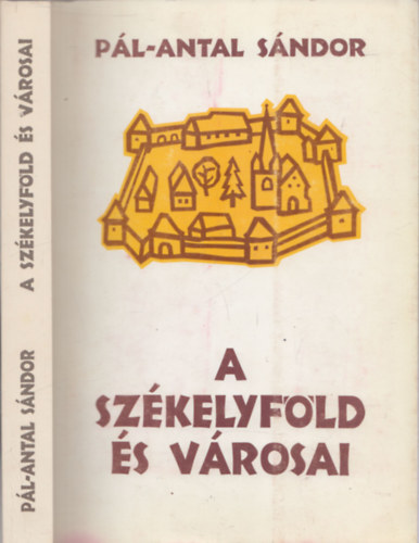 P�l-Antal S�ndor - A Sz�kelyf�ld �s v�rosai
