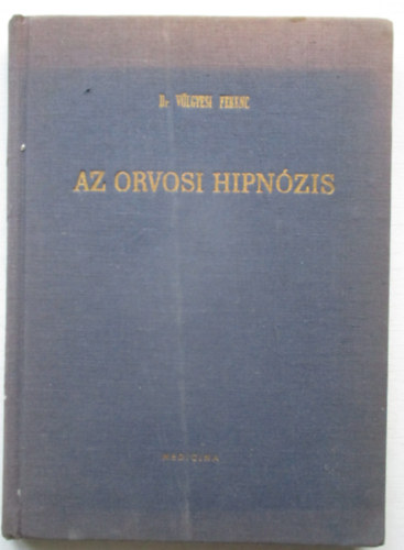 Dr. V�lgyesi Ferenc - Az orvosi hipn�zis
