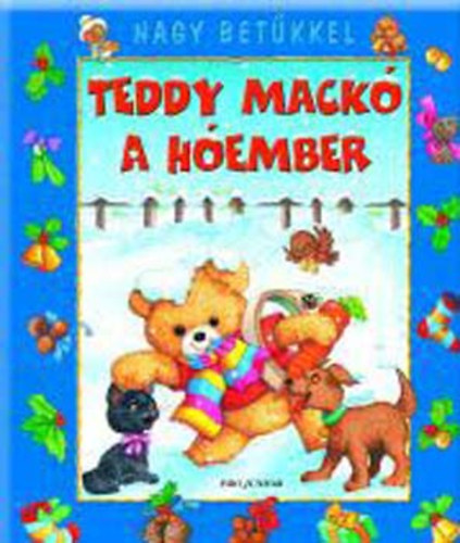 Juhász Magda - Teddy mackó a hóember - Nagy betűkkel -