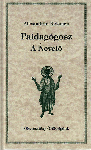 Alexandriai Kelemen - Paidag�gosz - A nevel�