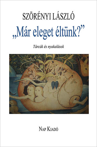 Sz�r�nyi L�szl� - ,,M�r eleget �lt�nk?"