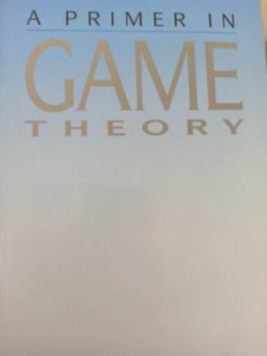 Robert Gibbson - A Primer in Game Theory (A jtkelmlet alapozja -Angol nyelv)