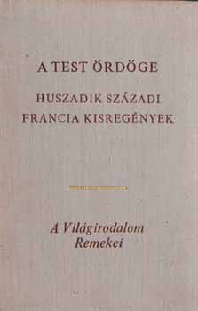 A test �rd�ge (Huszadik sz�zadi francia kisreg�nyek)