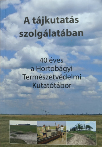 A tjkutats szolglatban - 40 ves a Hortobgyi Termszetvdelmi Kutatlabor