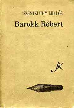 Szentkuthy MIklós - Barokk Róbert